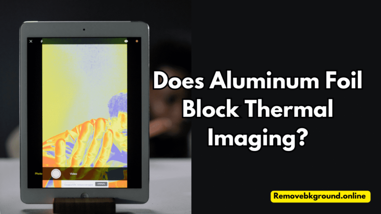 Does Aluminum Foil Block Thermal Imaging?